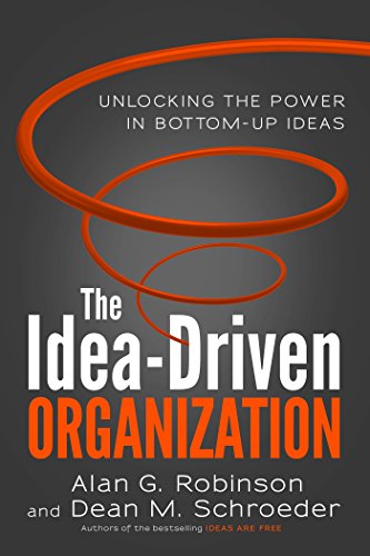 Book Cover The Idea-Driven Organization: Unlocking the Power in Bottom-Up Ideas