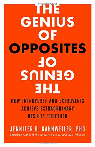 Book Cover The Genius of Opposites: How Introverts and Extroverts Achieve Extraordinary Results Together