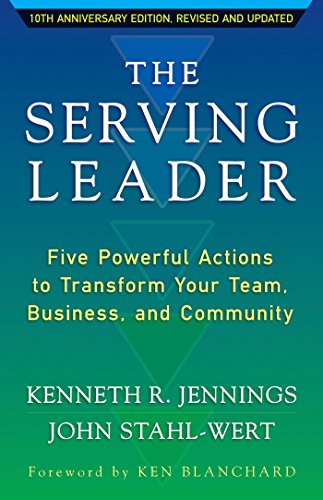Book Cover The Serving Leader: Five Powerful Actions to Transform Your Team, Business, and Community (The Ken Blanchard Series - Simple Truths Uplifting the Value of People in Organizations)