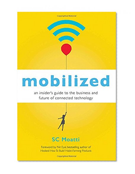 Book Cover Mobilized: An Insider’s Guide to the Business and Future of Connected Technology