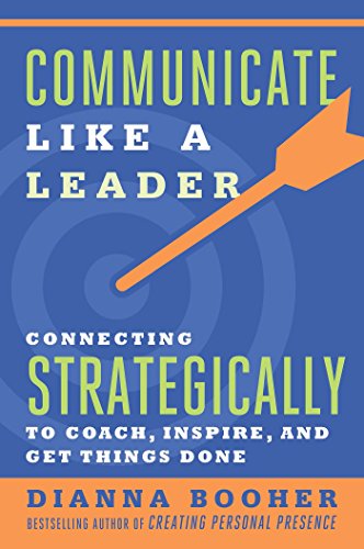 Book Cover Communicate Like a Leader: Connecting Strategically to Coach, Inspire, and Get Things Done