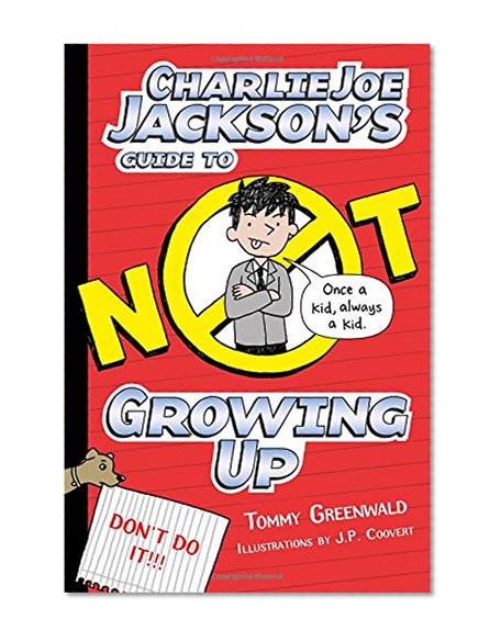 Book Cover Charlie Joe Jackson's Guide to Not Growing Up (Charlie Joe Jackson Series)