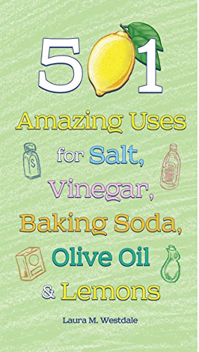 Book Cover 501 Amazing Uses for Salt, Vinegar, Baking Soda, Olive Oil and Lemons