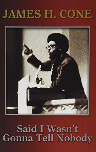 Book Cover Said I Wasn't Gonna Tell Nobody: The Making of a Black Theologian