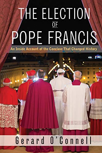Book Cover The Election of Pope Francis: An Inside Account of the Conclave That Changed History
