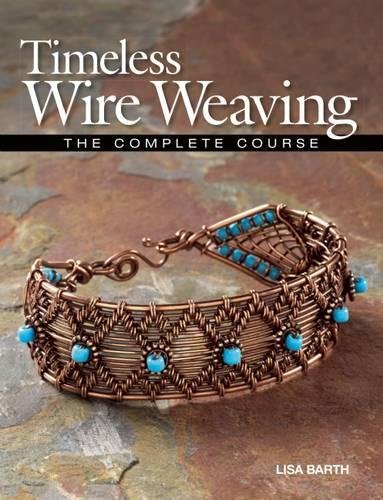 Book Cover Timeless Wire Weaving: The Complete Course