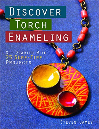 Book Cover Discover Torch Enameling: Get Started with 25 Sure-Fire Jewelry Projects