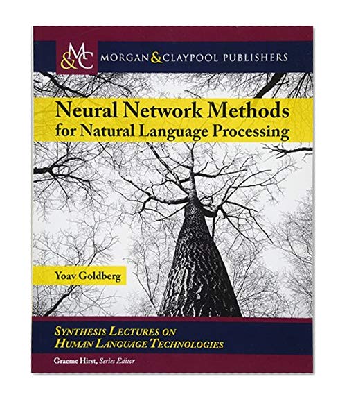 Book Cover Neural Network Methods in Natural Language Processing (Synthesis Lectures on Human Language Technologies)