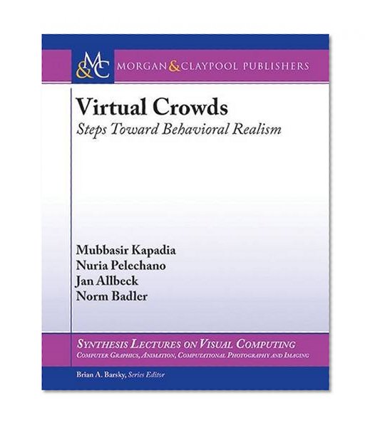Book Cover Virtual Crowds: Steps Toward Behavioral Realism (Synthesis Lectures on Visual Computing)