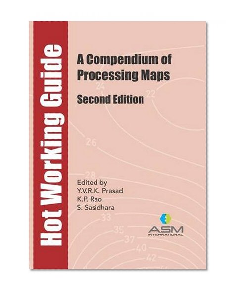 Hot Working Guide: A Compendium of Processing Maps, Second Edition