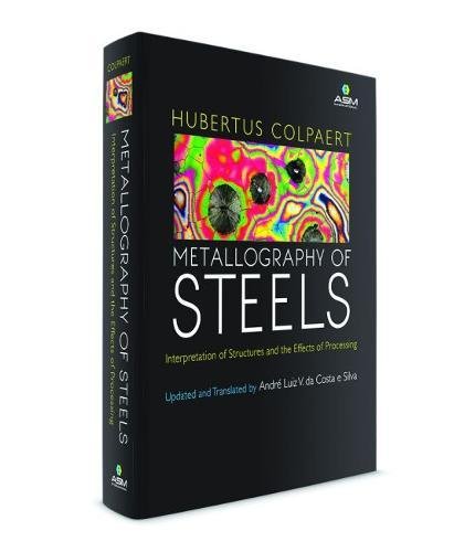 Metallography of Steels: Interpretation of Structure and the Effects of Processing