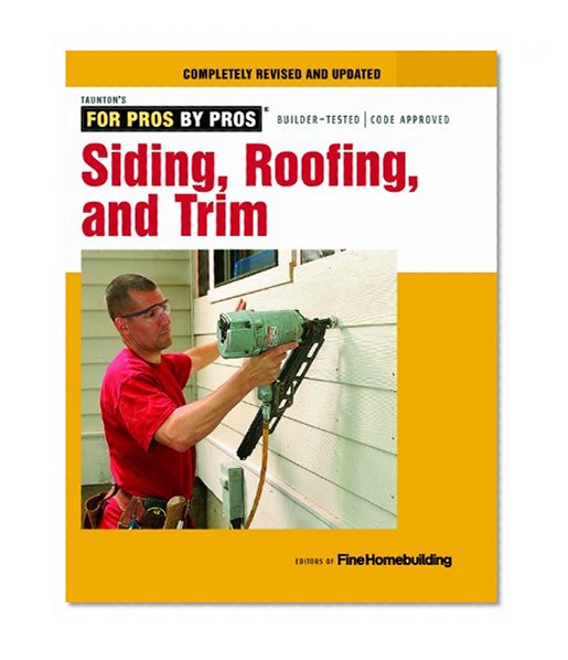 Book Cover Siding, Roofing, and Trim: Completely Revised and Updated (For Pros By Pros)