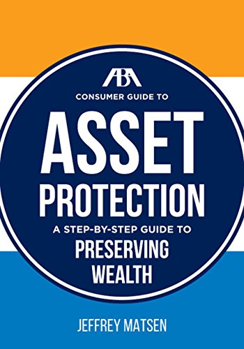 Book Cover The ABA Consumer Guide to Asset Protection: A Step-by-Step Guide to Preserving Wealth