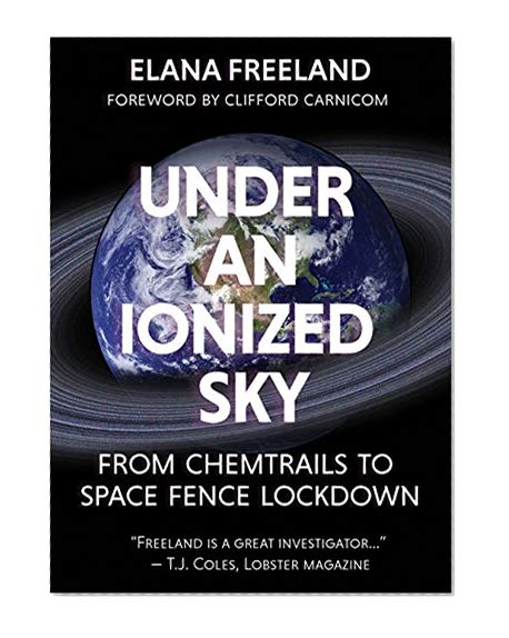 Book Cover Under an Ionized Sky: From Chemtrails to Space Fence Lockdown