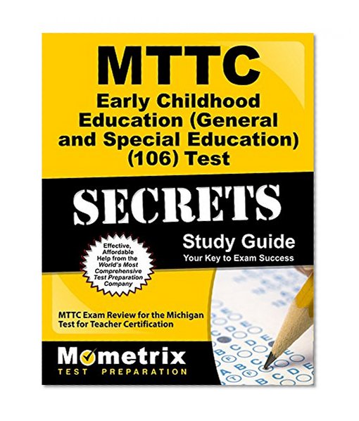 Book Cover MTTC Early Childhood Education (General and Special Education) (106) Test Secrets Study Guide: MTTC Exam Review for the Michigan Test for Teacher Certification (Secrets (Mometrix))