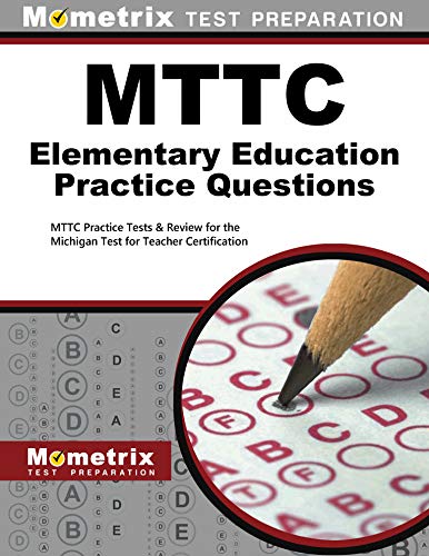 Book Cover MTTC Elementary Education Practice Questions: MTTC Practice Tests & Review for the Michigan Test for Teacher Certification