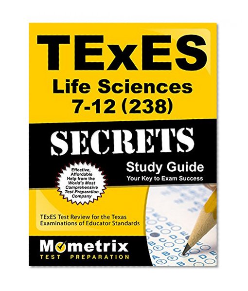 Book Cover TExES Life Science 7-12 (238) Secrets Study Guide: TExES Test Review for the Texas Examinations of Educator Standards (Mometrix Secrets Study Guides)
