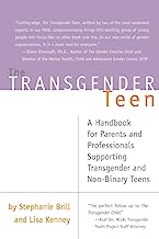 Book Cover The Transgender Teen: A Handbook for Parents and Professionals Supporting Transgender and Non-Binary Teens