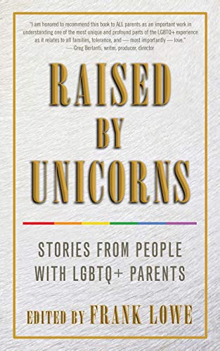 Book Cover Raised by Unicorns: Stories from People with LGBTQ+ Parents