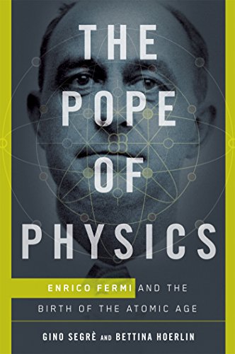 Book Cover The Pope of Physics: Enrico Fermi and the Birth of the Atomic Age