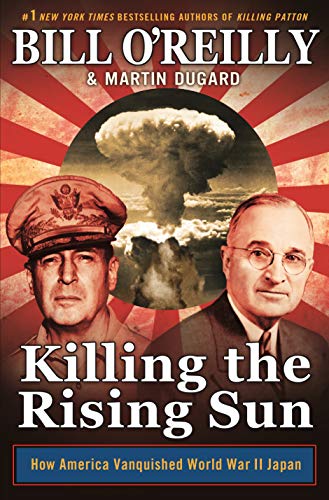 Book Cover Killing the Rising Sun: How America Vanquished World War II Japan (Bill O'Reilly's Killing Series)