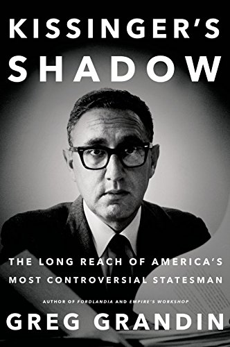 Book Cover Kissinger's Shadow: The Long Reach of America's Most Controversial Statesman