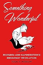 Book Cover Something Wonderful: Rodgers and Hammerstein's Broadway Revolution
