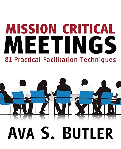 Book Cover Mission Critical Meetings: 81 Practical Facilitation Techniques