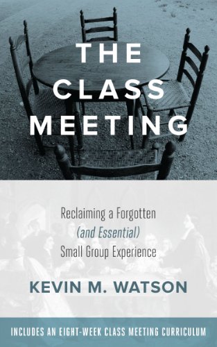 Book Cover The Class Meeting: Reclaiming a Forgotten (and Essential) Small Group Experience