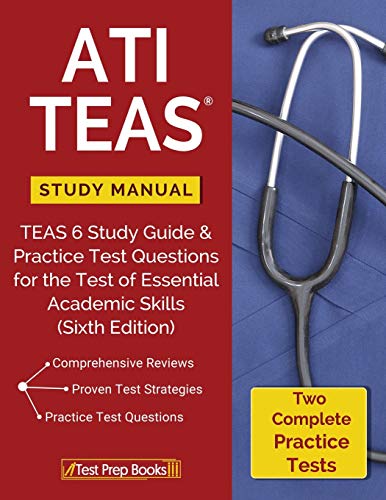 Book Cover ATI TEAS Study Manual: TEAS 6 Study Guide & Practice Test Questions for the Test of Essential Academic Skills (Sixth Edition)