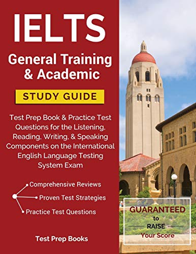 Book Cover IELTS General Training & Academic Study Guide: Test Prep Book & Practice Test Questions for the Listening, Reading, Writing, & Speaking Components on ... English Language Testing System Exam