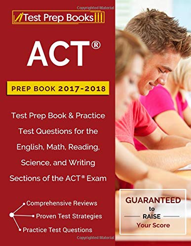 Book Cover ACT Prep Book 2017-2018: Test Prep Book & Practice Test Questions for the English, Math, Reading, Science, and Writing Sections of the ACT Exam