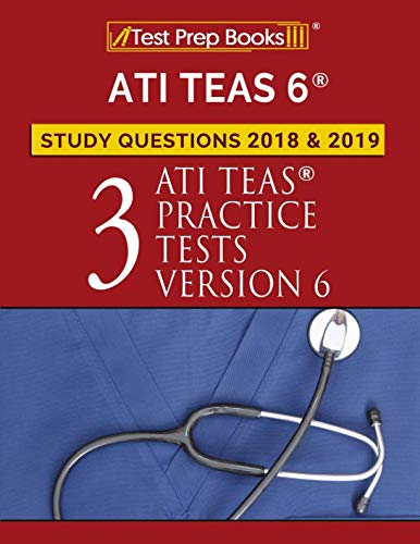 Book Cover ATI TEAS 6 Study Questions 2018 & 2019: Three ATI TEAS Practice Tests Version 6