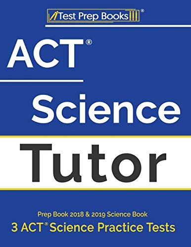 Book Cover ACT Science Tutor Prep Book 2018 & 2019: Science Book & 3 ACT Science Practice Tests