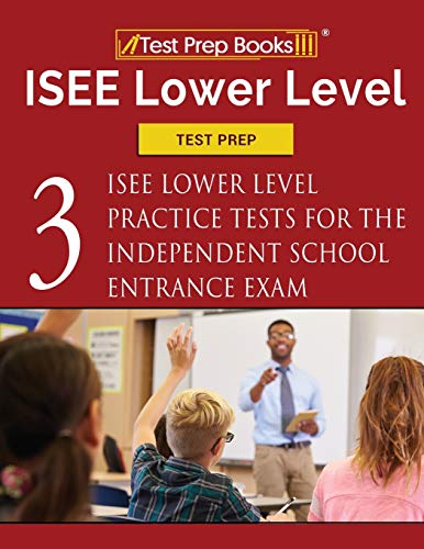 Book Cover ISEE Lower Level Test Prep: Three ISEE Lower Level Practice Tests for the Independent School Entrance Exam