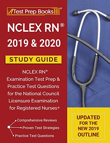 Book Cover NCLEX RN 2019 & 2020 Study Guide: NCLEX RN Examination Test Prep & Practice Test Questions for the National Council Licensure Examination for Registered Nurses [Updated for the NEW 2019 Outline]