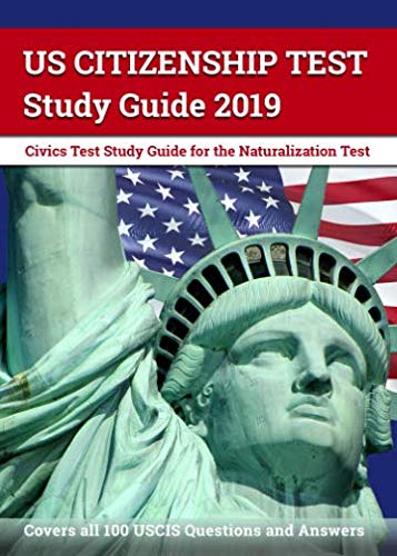 Book Cover US Citizenship Test Study Guide 2019: Civics Test Study Guide for the Naturalization Test: Covers all 100 USCIS Questions and Answers