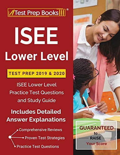 Book Cover ISEE Lower Level Test Prep 2019 & 2020: ISEE Lower Level Practice Test Questions and Study Guide [Includes Detailed Answer Explanations]