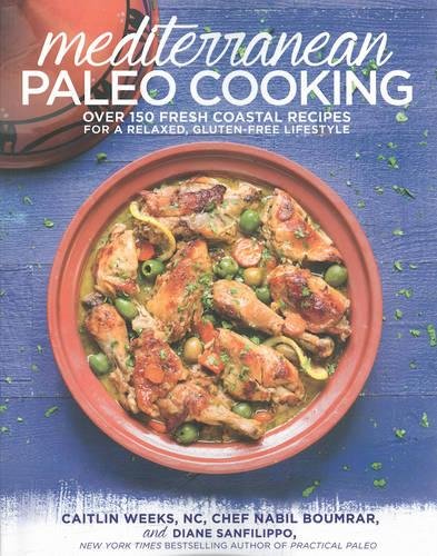 Book Cover Mediterranean Paleo Cooking: Over 150 Fresh Coastal Recipes for a Relaxed, Gluten-Free Lifestyle