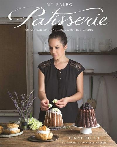 Book Cover My Paleo Patisserie: An Artisan Approach to Grain Free Baking
