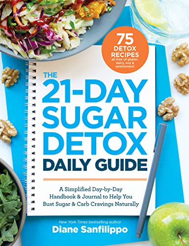 Book Cover The 21-Day Sugar Detox Daily Guide: A Simplified, Day-By Day Handbook & Journal to Help You Bust Sugar & Carb Cravings Naturally