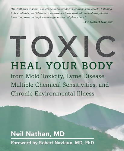 Book Cover Toxic: Heal Your Body from Mold Toxicity, Lyme Disease, Multiple Chemical Sensitivities, and Chronic Environmental Illness