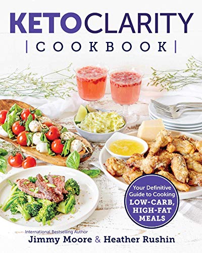 Book Cover Keto Clarity Cookbook: Your Definitive Guide to Cooking Low-Carb, High-Fat Meals