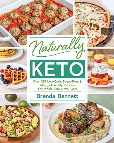 Book Cover Naturally Keto: Over 125 Low-Carb, Sugar-Free & Allergy-Friendly Recipes the Whole Family Will L ove