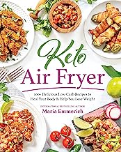 Book Cover Keto Air Fryer: 100+ Delicious Low-Carb Recipes to Heal Your Body & Help You Lose Weight