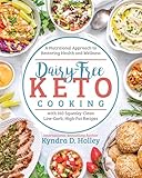 Dairy-Free Keto Cooking: A Nutritional Approach to Restoring Health and Wellness with 160 Squeaky-Clean Low-Carb, High-Fat Recipes