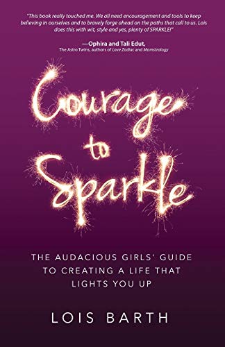 Book Cover Courage To Sparkle: The Audacious Girls' Guide to Creating a Life that Lights You Up