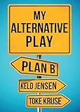 My Alternative Play: Plan B