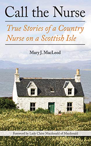 Book Cover Call the Nurse: True Stories of a Country Nurse on a Scottish Isle (The Country Nurse Series, Book One) (1)