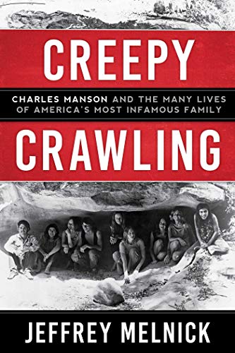 Book Cover Creepy Crawling: Charles Manson and the Many Lives of America's Most Infamous Family